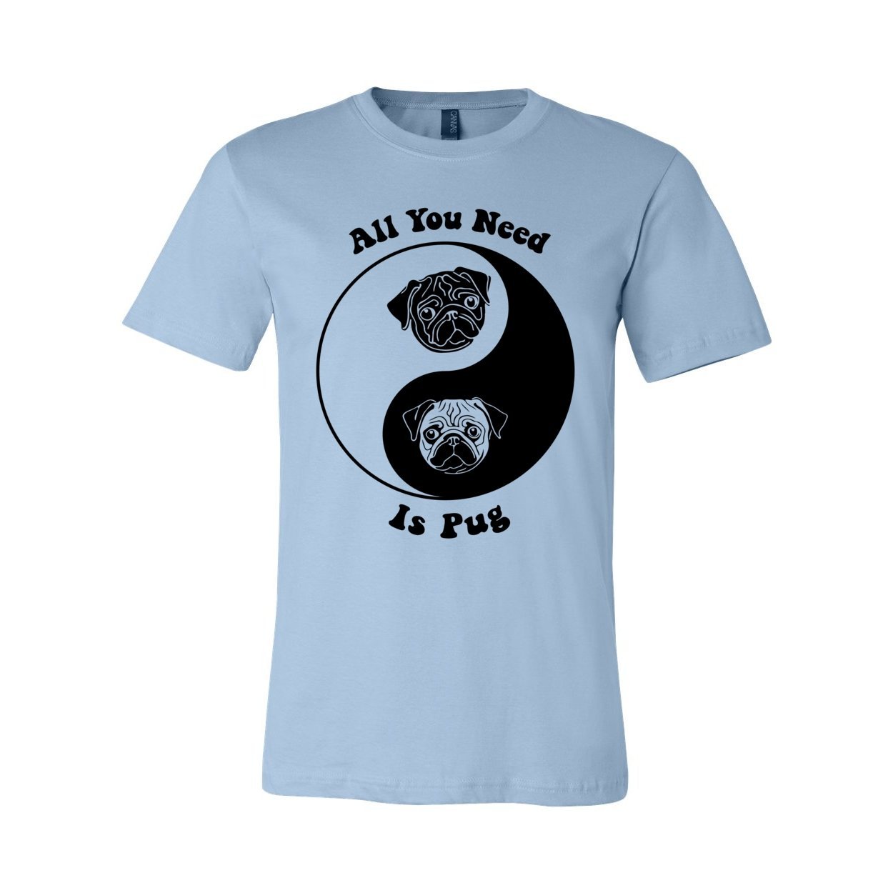 All You Need Is Pug | Kawai Cute Dog Pet Lovers | 60s Hippy Yin Yang Tai Qi Graphic Art T-Shirt