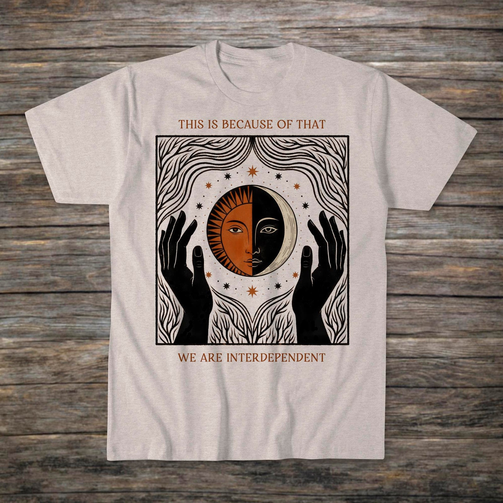 We Are Interdependent | Sun Moon Nature Nonduality | Love, Peace, Zen Interbeing, Wisdom T-Shirt