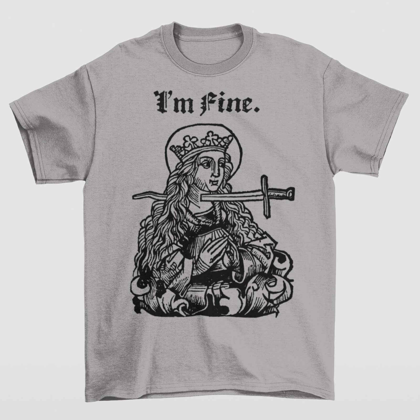 Sarcastic Medieval Woodcut Design | I'm Fine, Funny, Offensive Morbid Dark Humor Graphic Art T-Shirt