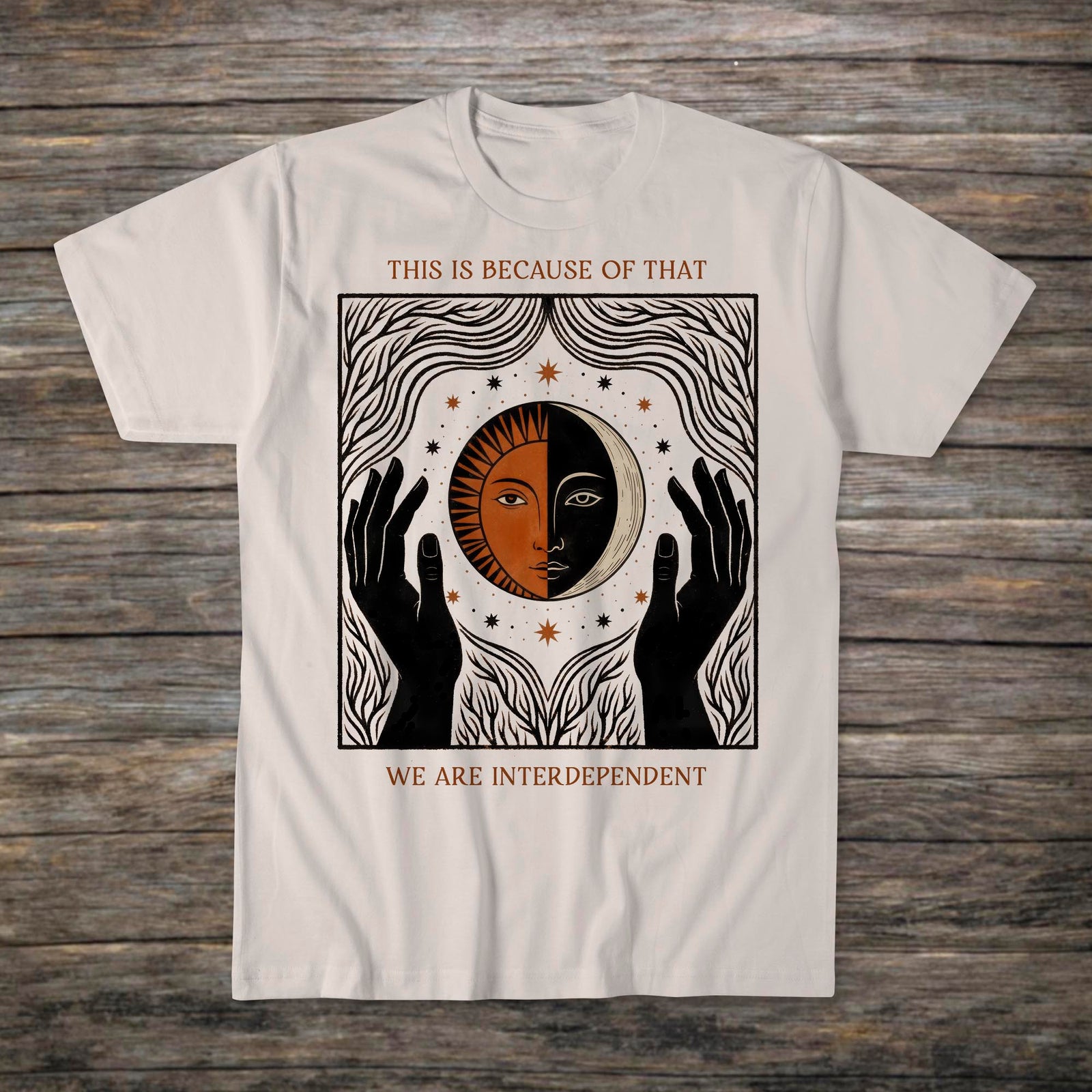 We Are Interdependent | Sun Moon Nature Nonduality | Love, Peace, Zen Interbeing, Wisdom T-Shirt