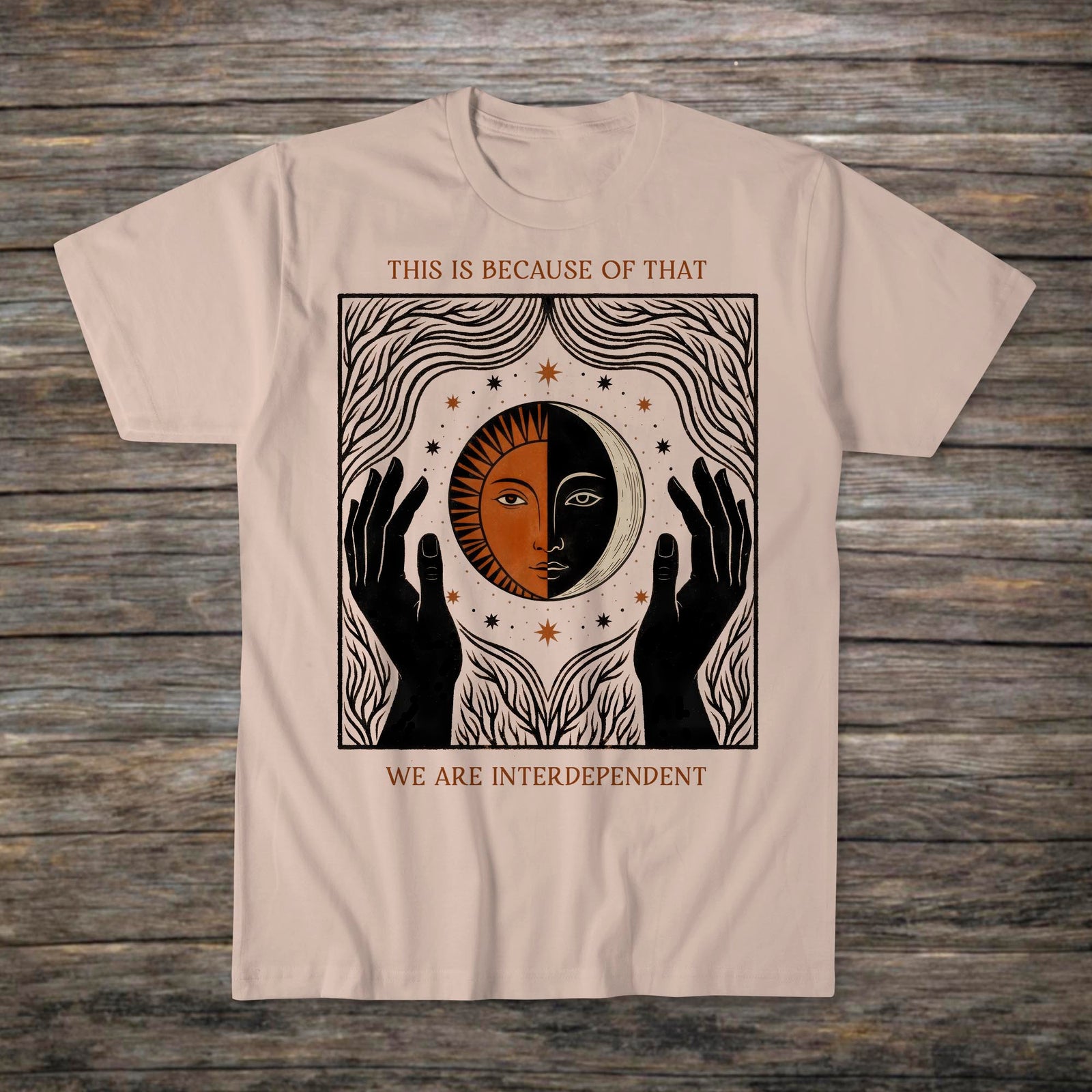 We Are Interdependent | Sun Moon Nature Nonduality | Love, Peace, Zen Interbeing, Wisdom T-Shirt