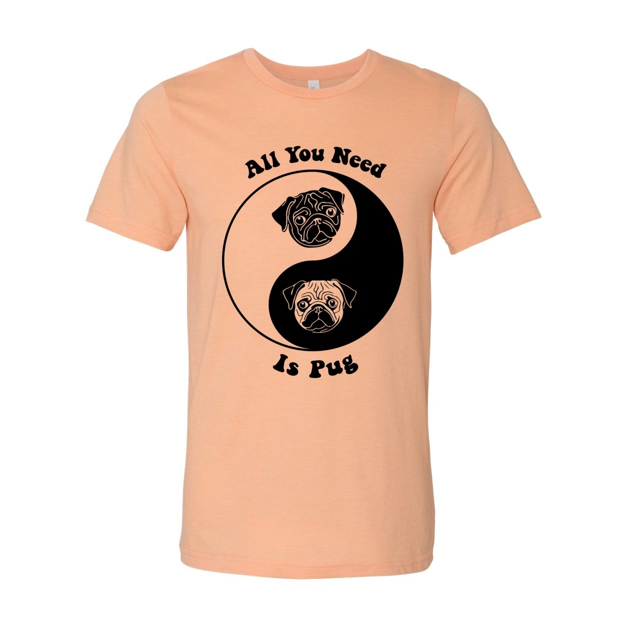 All You Need Is Pug | Kawai Cute Dog Pet Lovers | 60s Hippy Yin Yang Tai Qi Graphic Art T-Shirt
