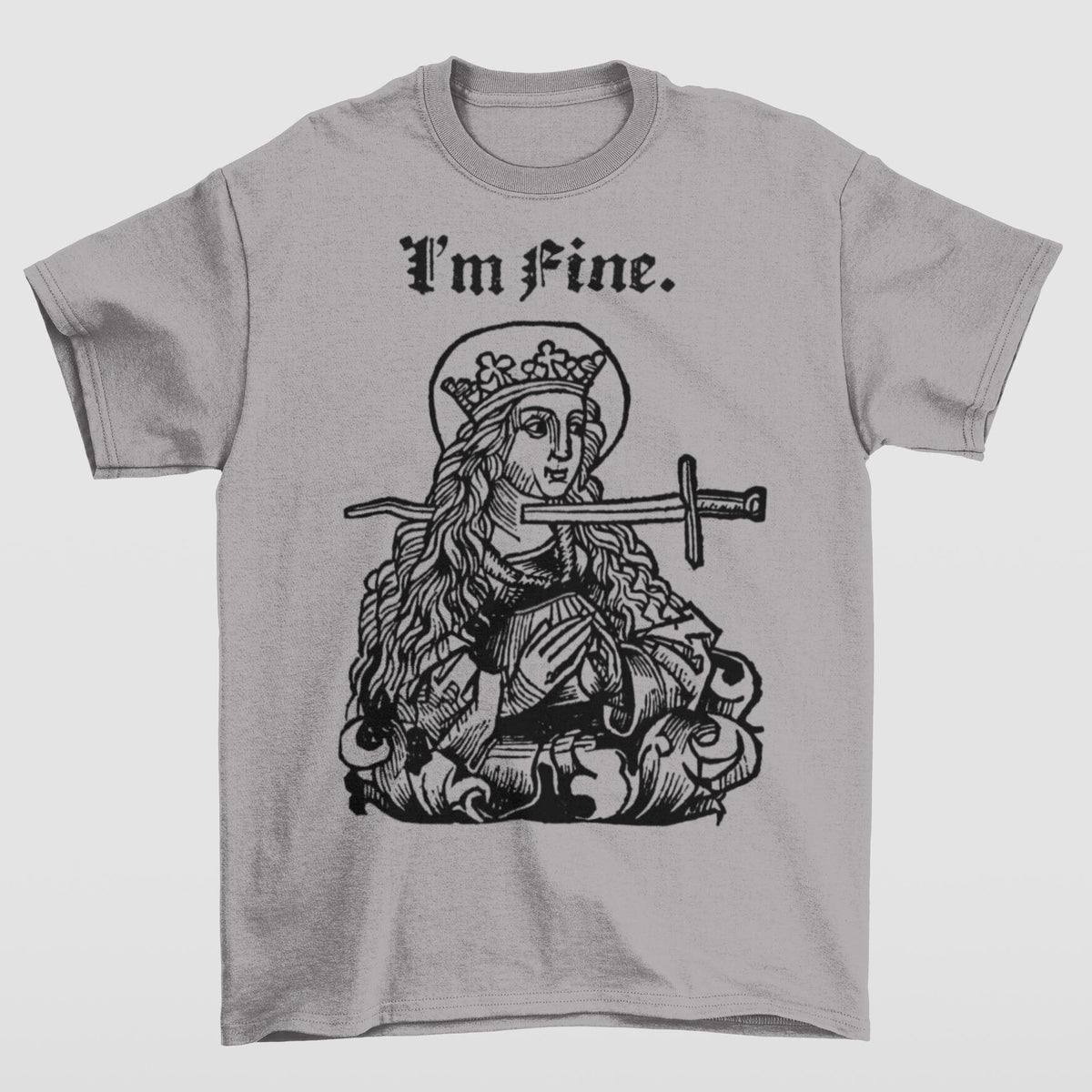 Sarcastic Medieval Woodcut Design | I'm Fine, Funny, Offensive Morbid Dark Humor Graphic Art T-Shirt