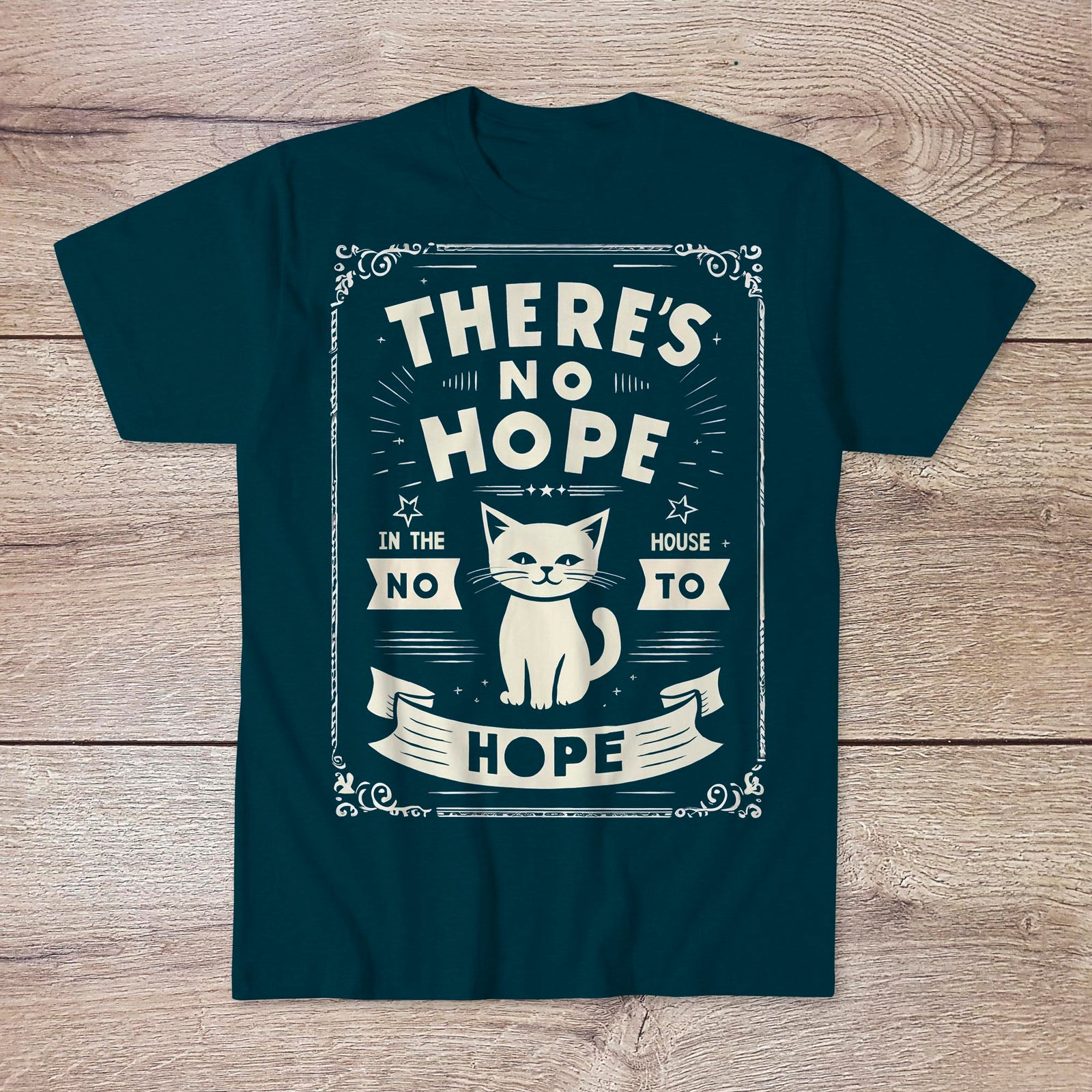 There's No Hope In The House | Dark Humor, Sarcastic Morbid Cute Tee | Existential Nihilist Graphic Art T-Shirt